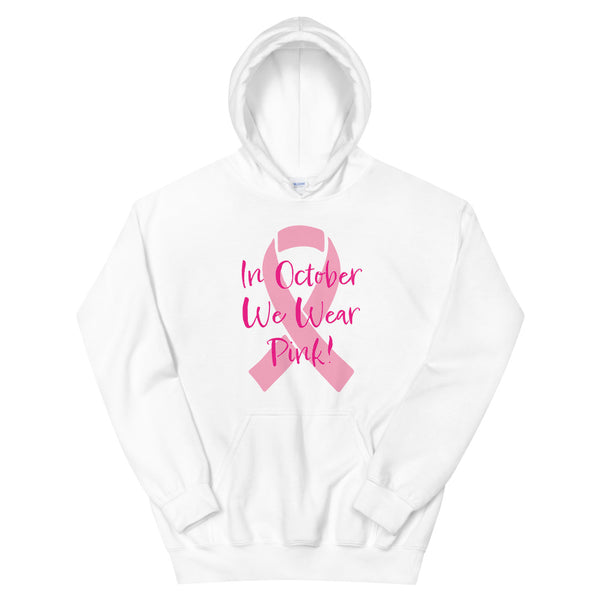 In October We Wear Pink Breast Cancer Awareness Unisex Hoodie