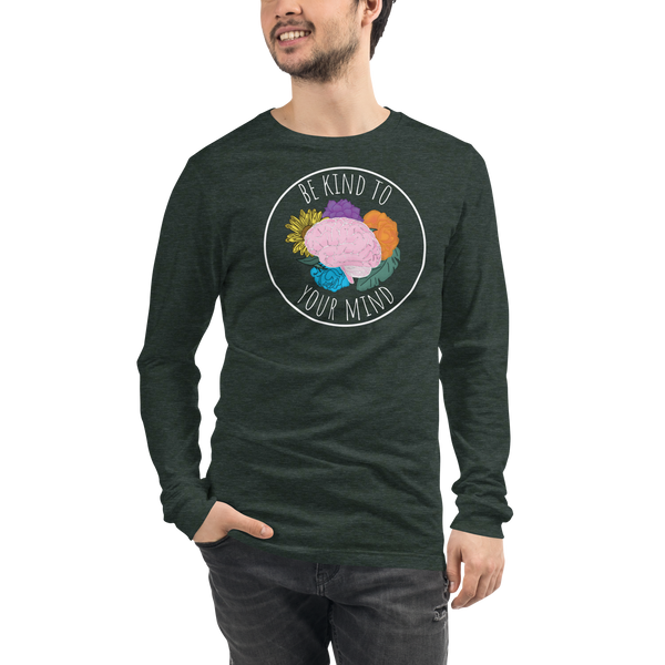 Be Kind To Your Mind Unisex Long Sleeve