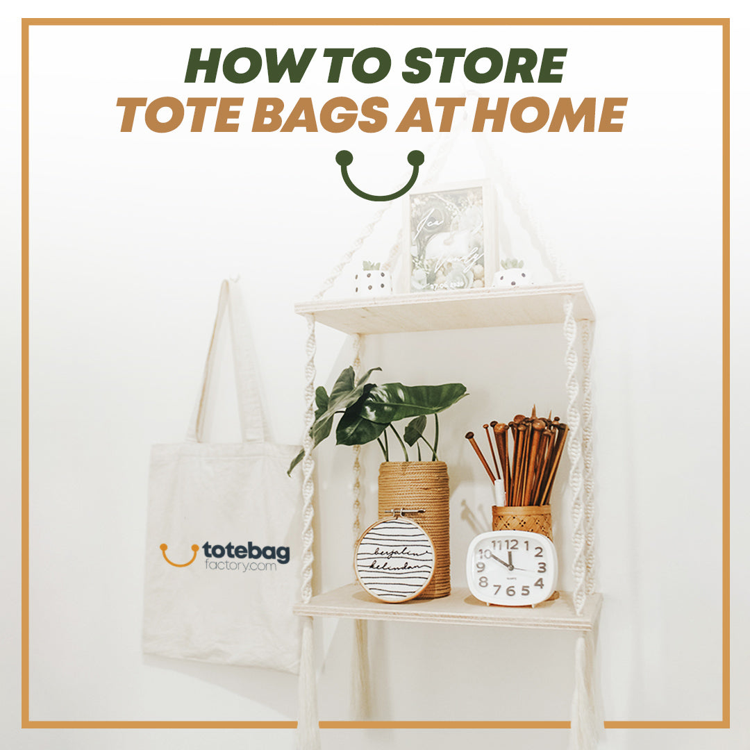 How to Store Tote Bags at Home