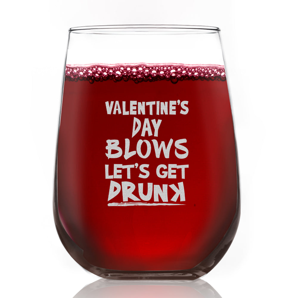 Lets get drunk! Valentines day blows...
