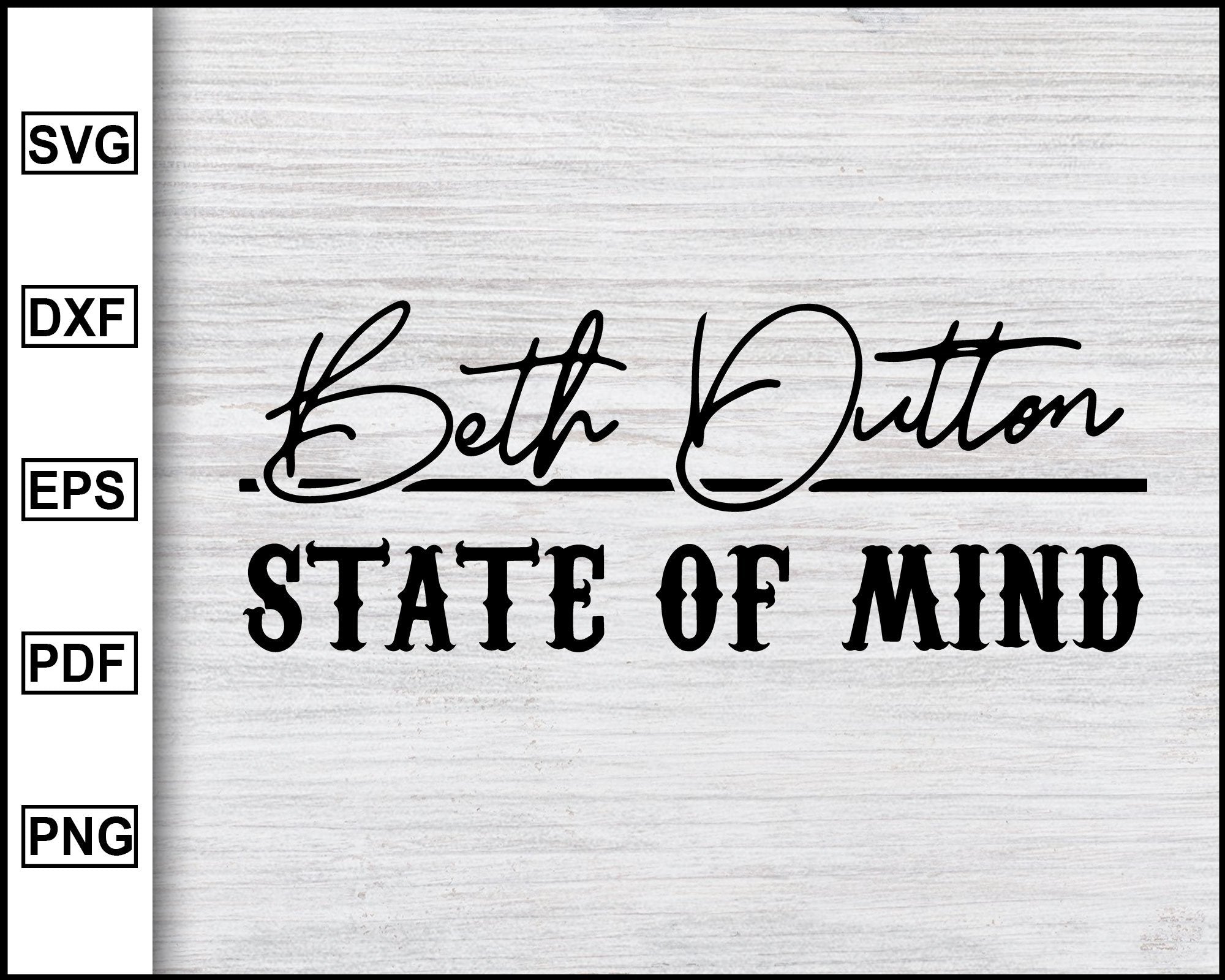 Download Beth Dutton State Of Mind Svg Yellowstone Svg Tv Show Svg Cut File Editable Svg File Yellowimages Mockups