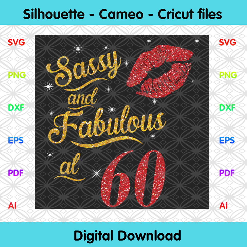 Sassy And Fabulous At 60 Svg Birthday Svg Sassy And Fabulous Svg Bo Designcutsvg