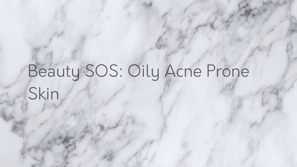 Beauty SOS: Oily Acne Prone Skin