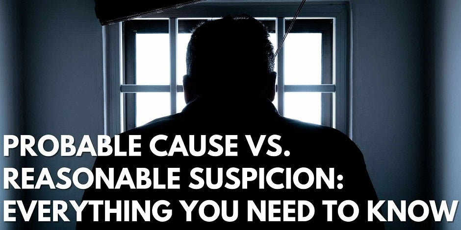 probable-cause-vs-reasonable-suspicion-everything-you-need-to-know