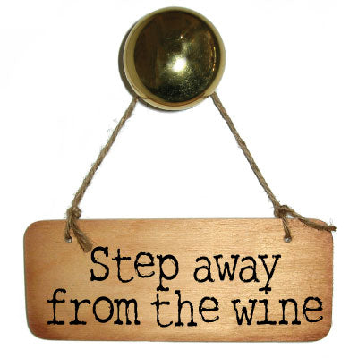 Step Away From the Wine Rustic Sign which can be personalised by Wotmalike Ltd