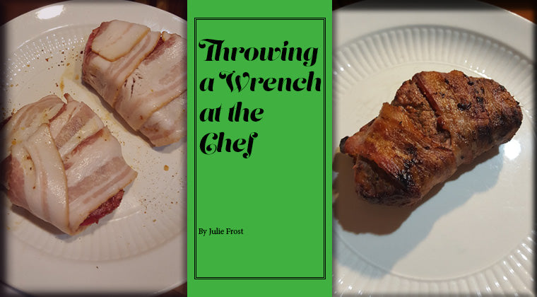 Throwing a wrench at the chef - bacon wrapped filet mignon