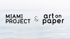 Miami Project & Art on Paper at Art Basel