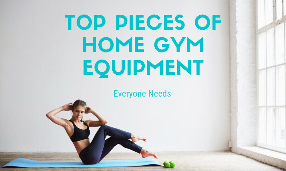 Top Pieces of Home Gym Equipment Everyone Needs