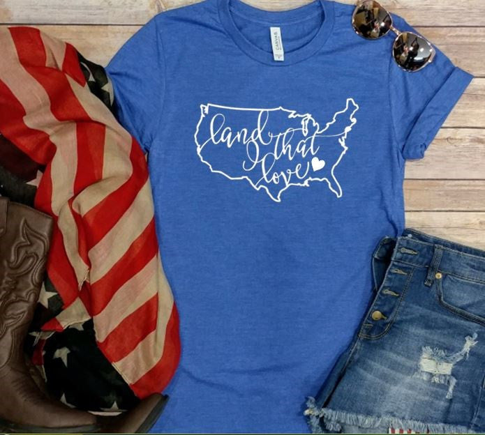 Land that I love! 4th of July tee
