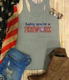 Baby you're a Firework Tank Top! 4th of July Tee
