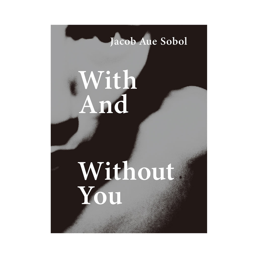 With And Without You / 2nd edition Jacob Aue Sobol – SUPER LABO