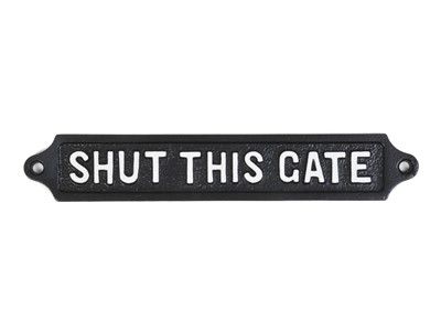 Shut This Gate Sign