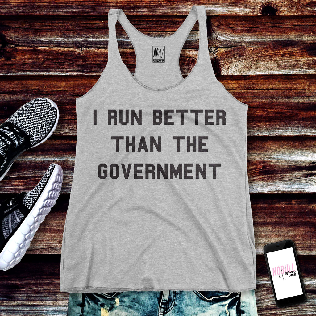 I Run Better Than The Government Tank Top Heather Gray Nobullwoman Apparel 1319