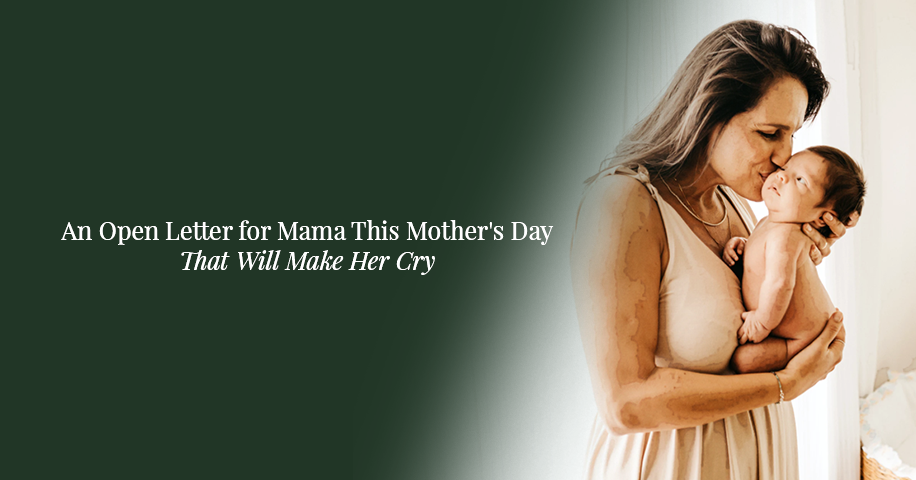 An Open Letter for Mama This Mother's Day That Will Make Her Cry