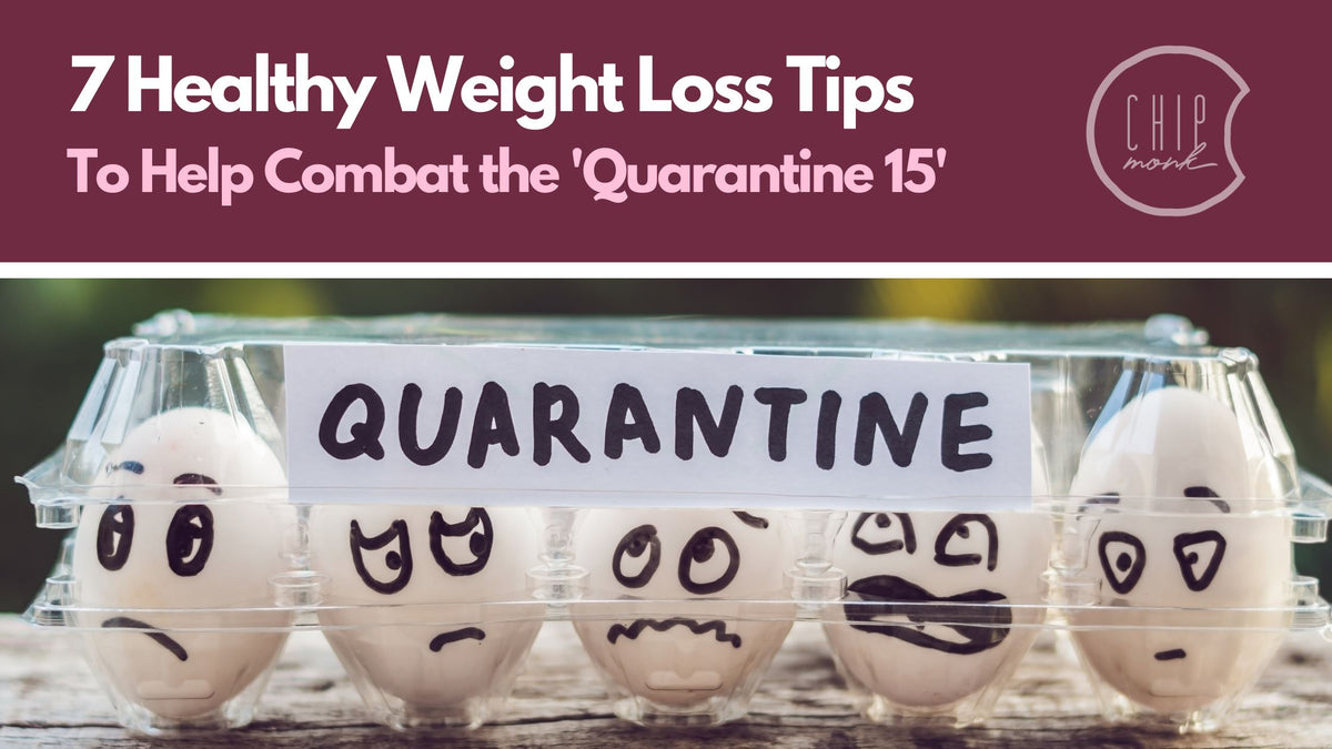 Healthy Weight Loss Tips To Combat The ‘quarantine 15 Chipmonk Baking