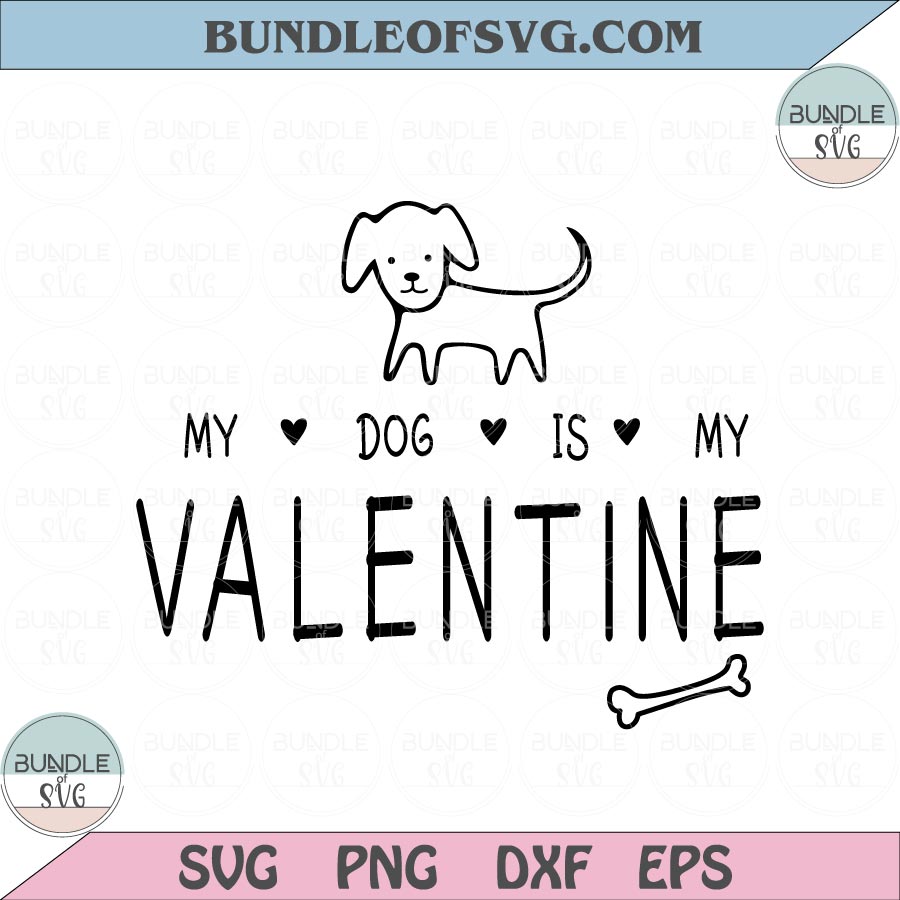 My dog is my Valentine svg Cute Dog Lover Svg Valentines Png Svg Dxf