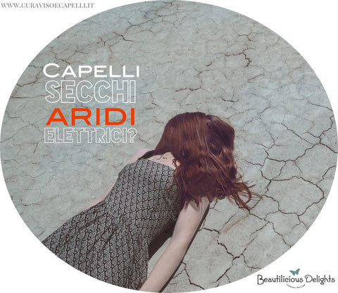 capelli secchi aridi elettrici rimedi naturali beautilicious delights