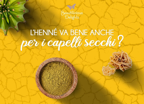 henné va bene per capelli secchi secca i capelli beautilicious