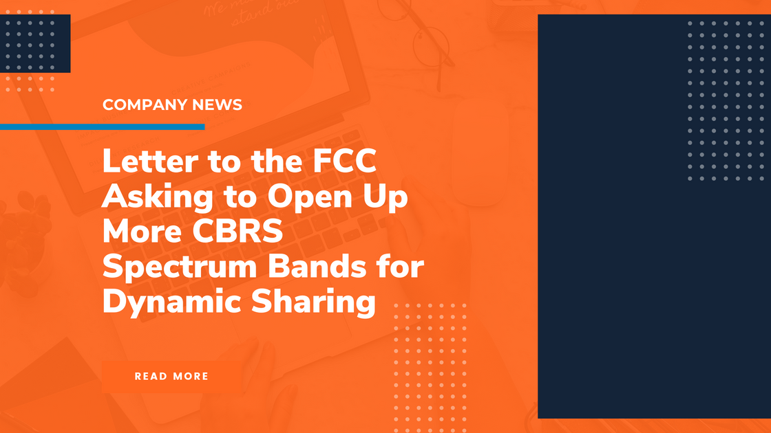 Letter to the FCC Asking to Open Up More CBRS Spectrum Bands for Dynam