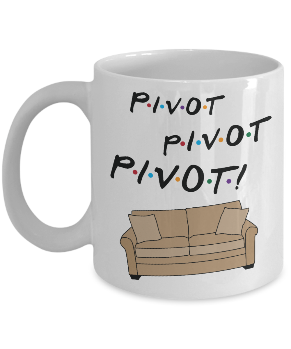 Pivot,Pivot Friends Fan Mug Friends TV Show Coffee Mug Funny Mug Friends Gifts Pivot