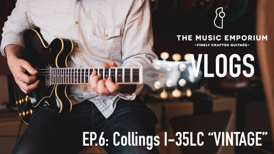 TME Vlogs, Episode 6: Collings I-35LC "Vintage"
