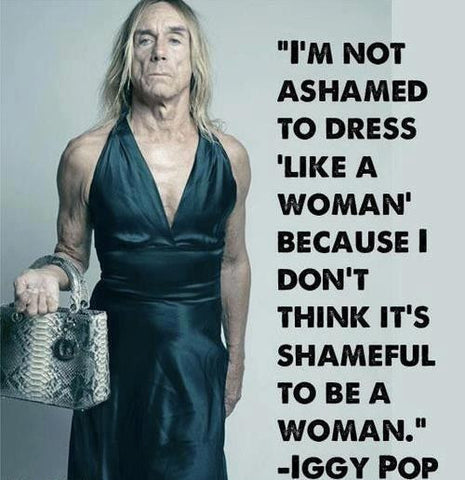 Iggy Pop on dressing like a woman