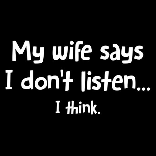 My Wife Says I Dont Listen...I Think T-Shirt image