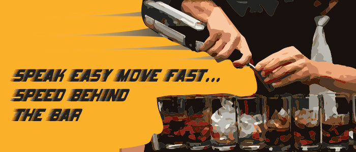 Speak Easy Move Fast.. Speed Behind the Bar | Überbartools™