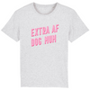 Extra AF Dog Mum T-Shirt