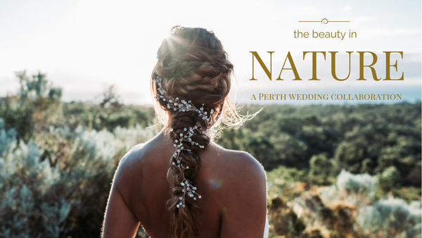 The Beauty in Nature - a Perth wedding vendor collaboration