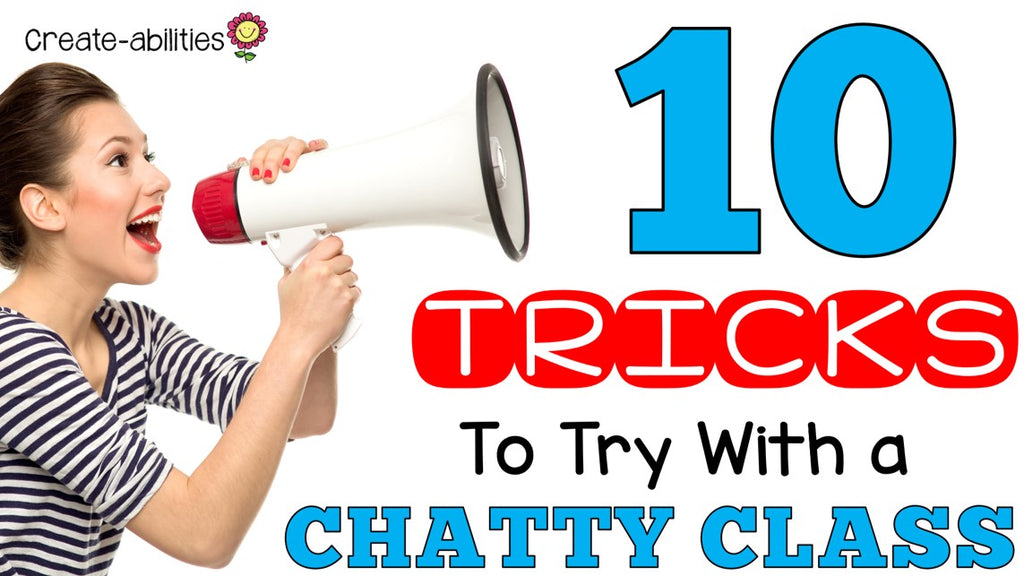 10 Tricks to Try With a Chatty Class