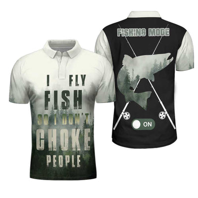 Fishing Mode Shirt, I Fly Fish So I Don't Choke People Polo Shirt - Hyperfavor