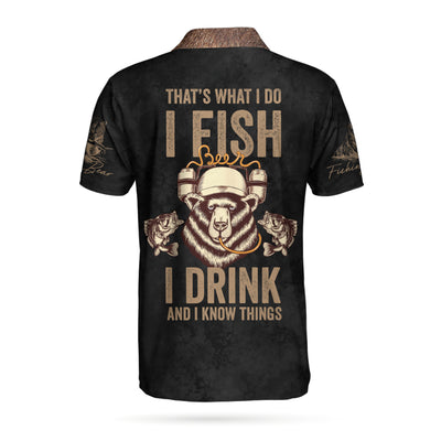 That's What I Do, I Fish, I Drink And I Know Things Polo Shirt - Hyperfavor