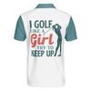I Golf Like A Girl Try To Keep Up Short Sleeve Polo Shirt, Polo Shirts For Men And Women - Hyperfavor