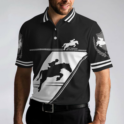 Put Your Fun On Your Saddle Horse Riding Polo Shirt, Black And White Horse Riding Shirt For Men - Hyperfavor