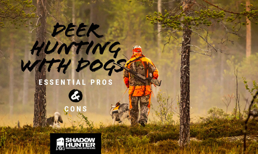 Deer Hunting with Dogs: Essential Pros and Cons - Shadow Hunter Blinds