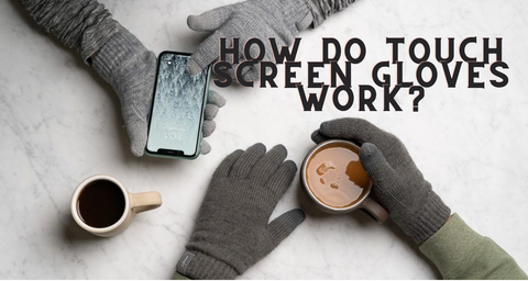 How Do Touch Screen Gloves Work?