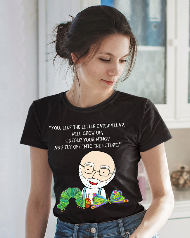 The Caterpillar Will Grow Up And Fly Off Into The Future Premium T-shirt