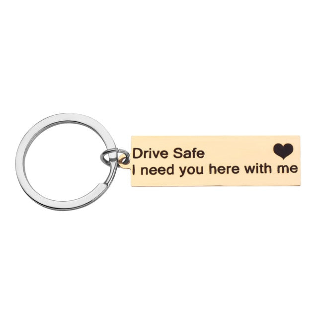 "Drive Safe I Need You Here With Me" Keychain