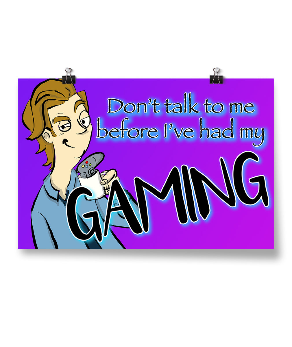 Don't talk to me before I've had my gaming poster – DFTBA