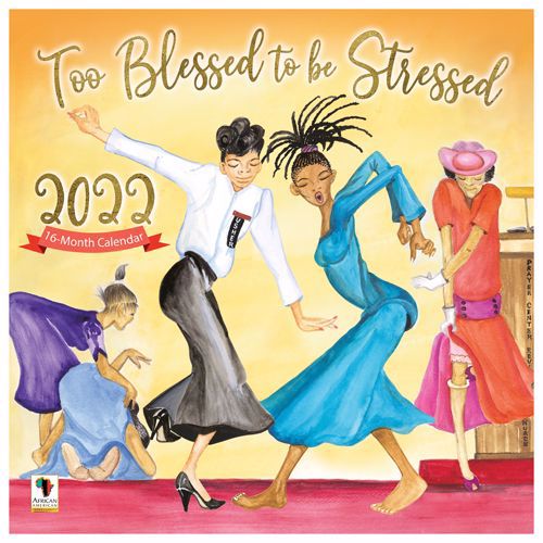 Too Blessed To Be Stressed - 2022 African American calendar – It's A