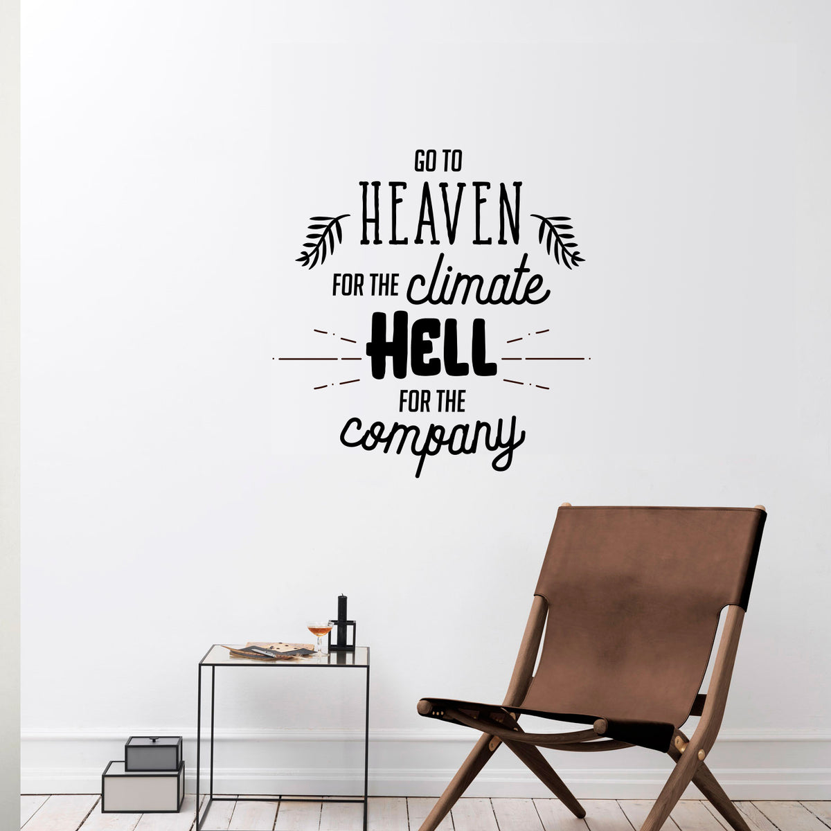 Vinyl Wall Art Decal Go To Heaven For The Climate Hell For The Comp Imprinted Designs