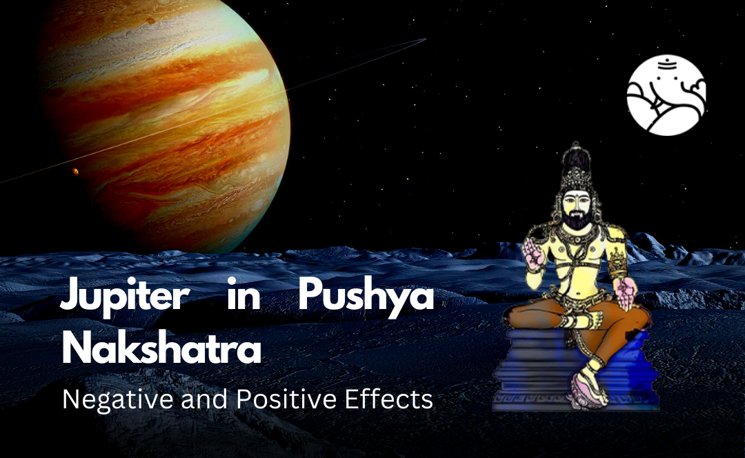 Jupiter in Pushya Nakshatra: Negative and Positive Effects