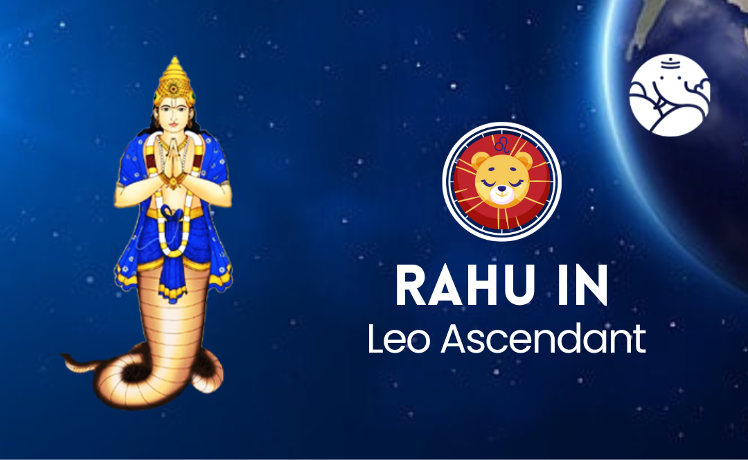 Rahu in Leo Ascendant
