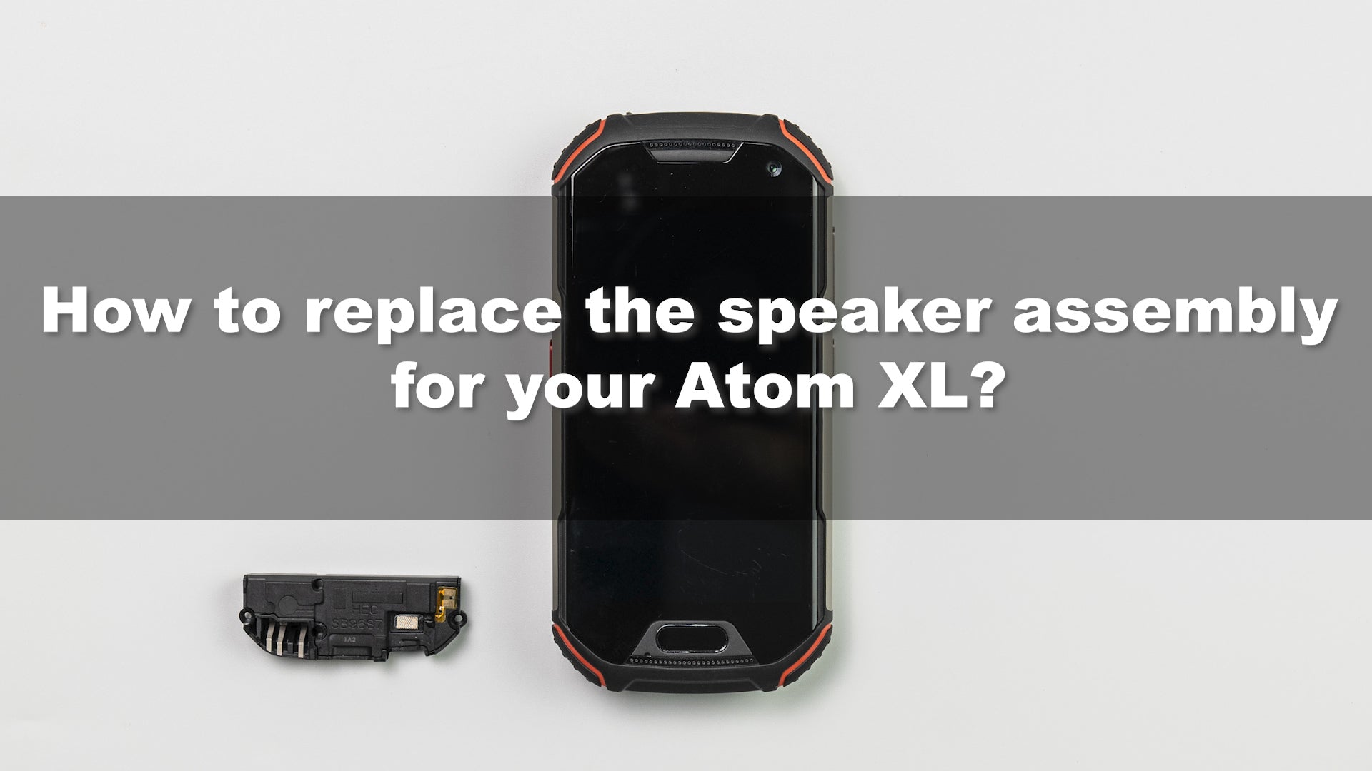 Unihertz Atom XL Speaker Assembly Replacement Tutorial - Unihertz