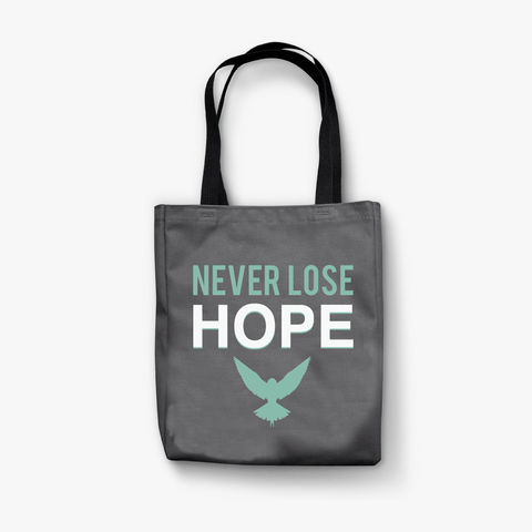 Dark gray tote bag with black handles. It has turquoise and white text that says 'NEVER LOSE HOPE'. There's a turqoise bird with it's wings open below the text. 