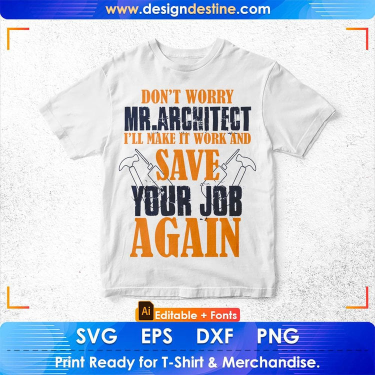 Do Dot Worry MR. Architect I’ll Make It Work And Save Your Job Again Architect