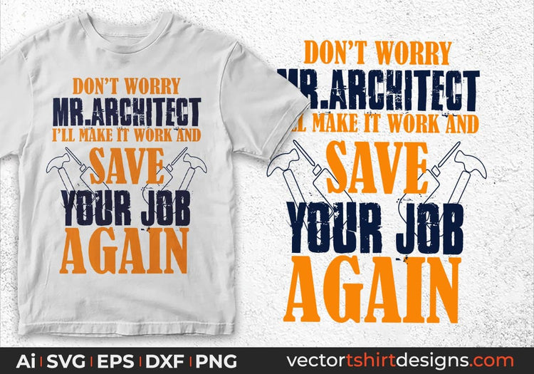Do Dot Worry MR. Architect I’ll Make It Work And Save Your Job Again Architect