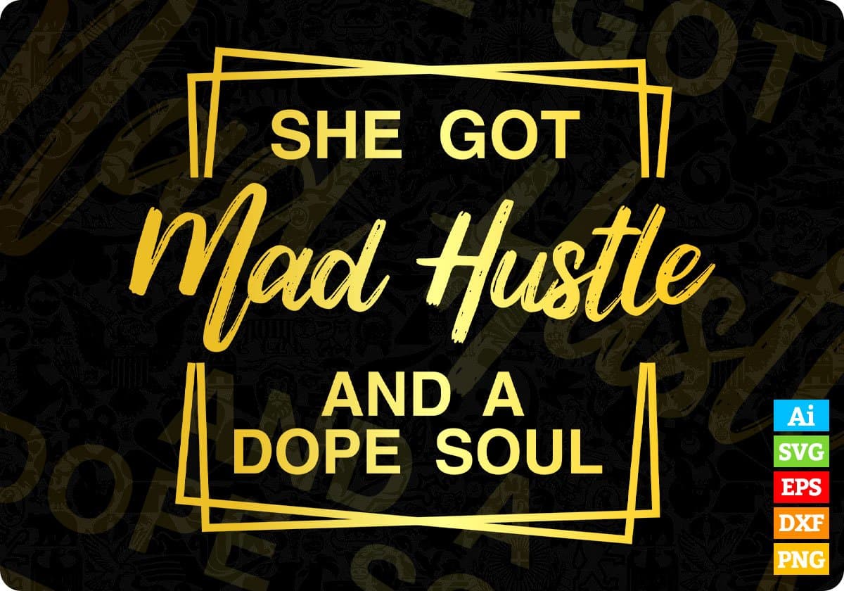 She Got Mad Hustle And A Dope Soul Vector T Shirt Design Svg Png Files Vectortshirtdesigns 6086