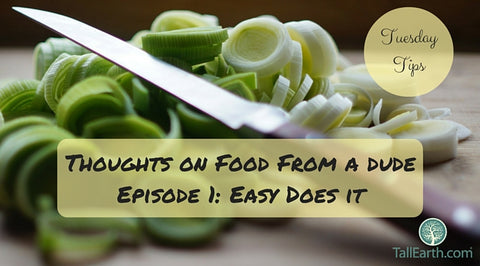 Thoughts on Food From a Dude Episode 1: Easy Does It